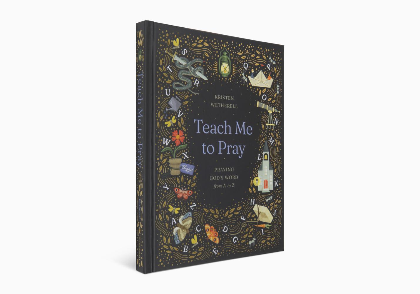 Teach Me to Pray: Praying God's Word from A to Z (A471)