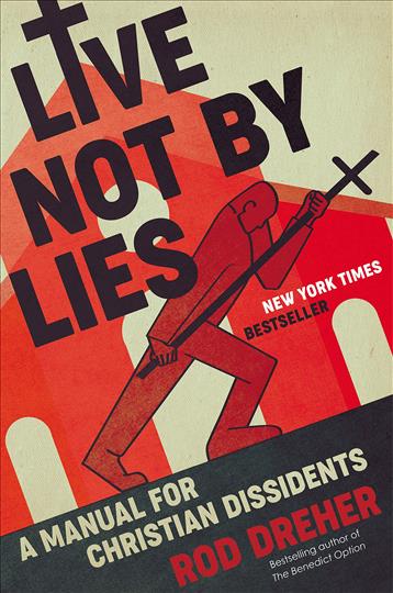 Live Not By Lies: A Manual for Christian Dissidents (N969) softcover