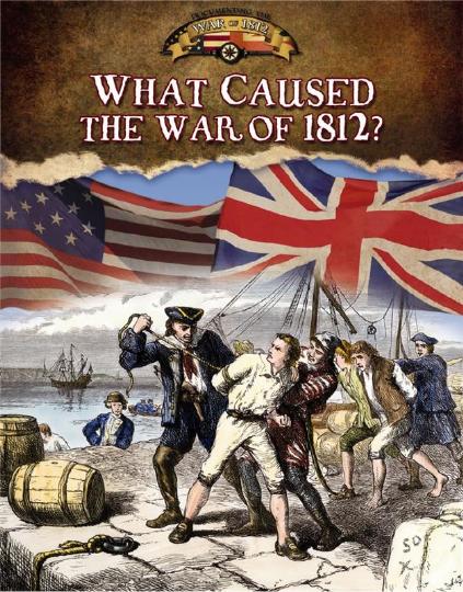 What Caused the War of 1812? (J115)