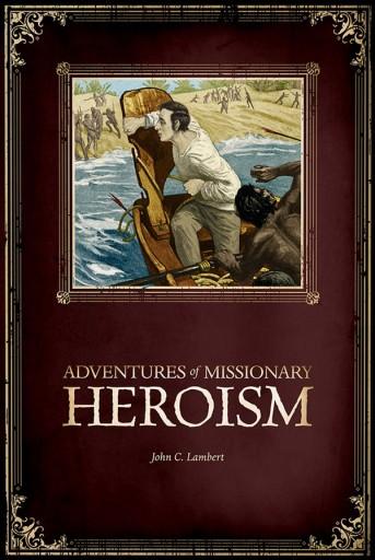 Adventures of Missionary Heroism (J817)