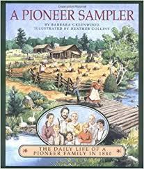 A Pioneer Sampler: The Daily Life of a Pioneer Family in 1840 (J184)