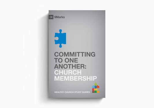 Committing to One Another: Church Membership (A540)