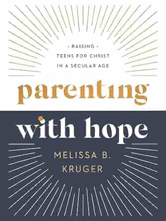 Parenting with Hope: Raising Teens for Christ in a Secular Age (A110)