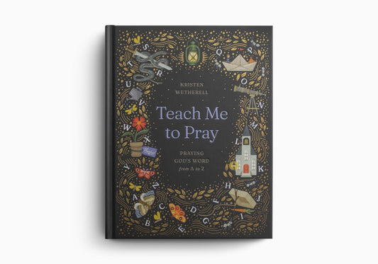 Teach Me to Pray: Praying God's Word from A to Z (A471)