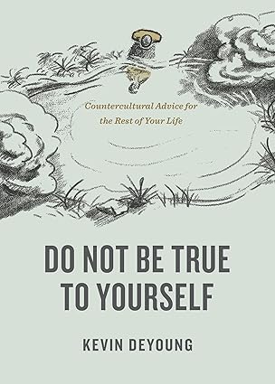 Do Not Be True to Yourself DeYoung (A487)