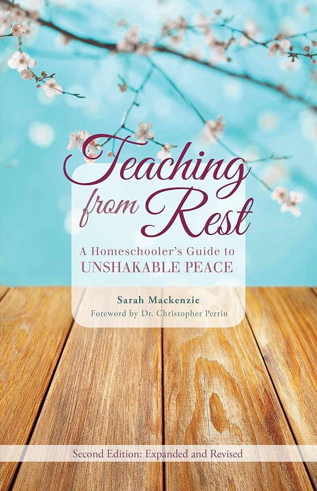 Teaching from Rest: A Homeschooler's Guide to Unshakable Peace (A111)