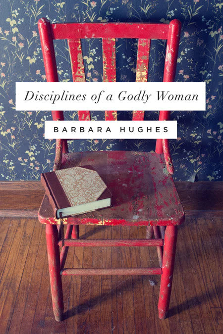 Disciplines of a Godly Woman (B376)