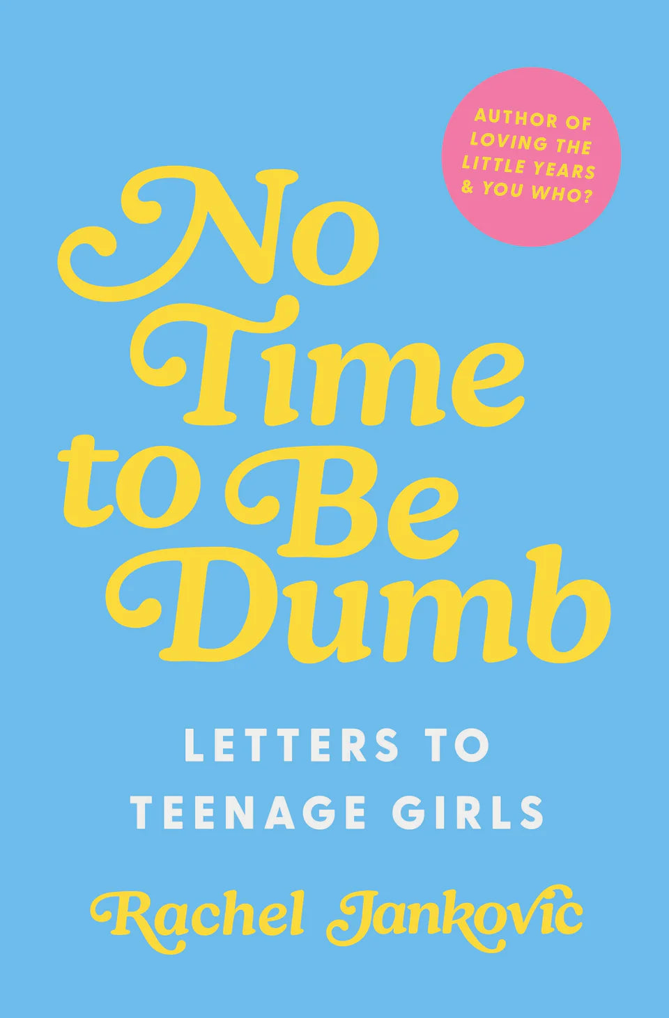 No Time to be Dumb: Letters to Teenage Girls