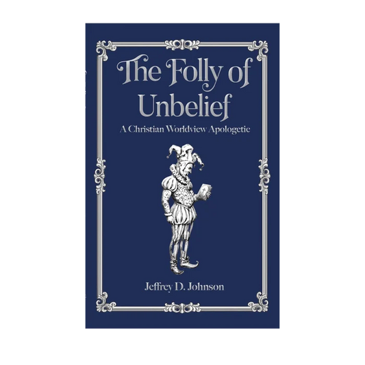 The Folly of Unbelief