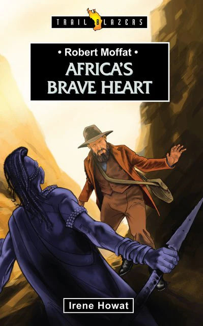 Robert Moffat: Africa's Brave Heart (B254)