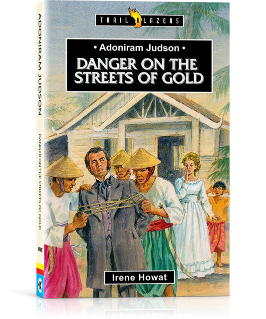 Adoniram Judson: Danger on the Streets of Gold (B245)
