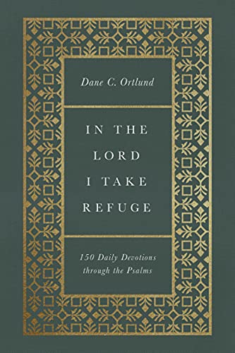 In the Lord I Take Refuge: 150 Daily Devotions through the Psalms (A528)