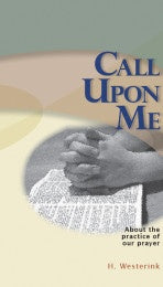 Call Upon Me - About The Practice Of Our Prayer (K663)