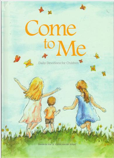 Come to Me: Daily Devotions for Children (PE011)out of stock, more arriving January