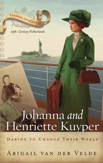 Daring to Change Their World - Johanna and Henriette Kuyper (N516)