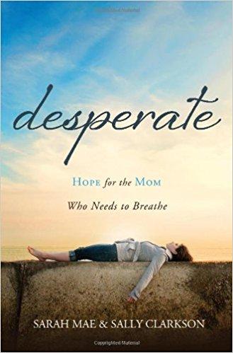 Desperate: Hope For the Mom who Needs to Breathe (A105)