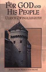 For God and His People: Ulrich Zwingli and the Swiss Reformation (N787)