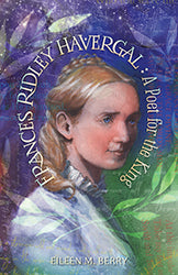Frances Ridley Havergal: A Poet for the King (N8023)