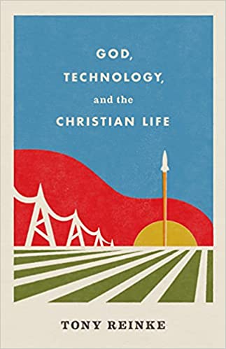 God, Technology, and the Christian Life (A308)