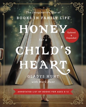 Honey for a Child's Heart: The Imaginative Use of Books in Family Life (A154)
