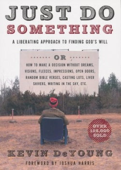 Just Do Something - A Liberating Approach to Finding God's Will (K639)