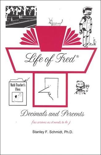 Life of Fred: Decimals and Percents (G301)