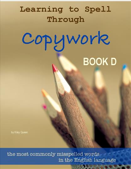 Learning to Spell Through Copywork Book D (C588)