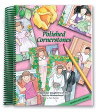 Polished Cornerstones - Projects for Daughters on the Path to Womanhood (B891)