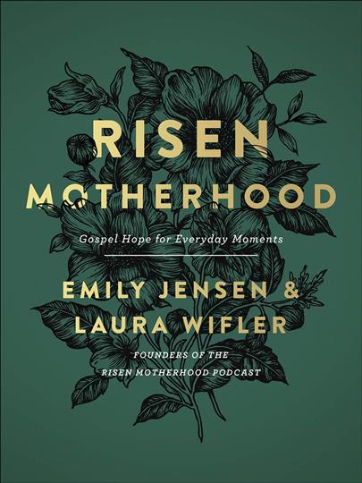 Risen Motherhood: Gospel Hope for Everyday Moments (A114)