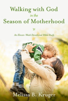 Walking With God in the Season of Motherhood - An Eleven-Week Devotional Bible Study (A510)
