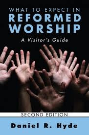 What to Expect In Reformed Worship - A Visitor's Guide (N999s)