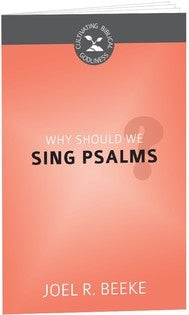 Why Should We Sing Psalms (N999q)