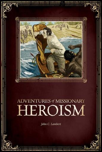 Adventures of Missionary Heroism (J817)