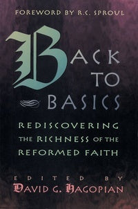 Back to Basics: Rediscovering the Richness of the Reformed Faith  (K610)