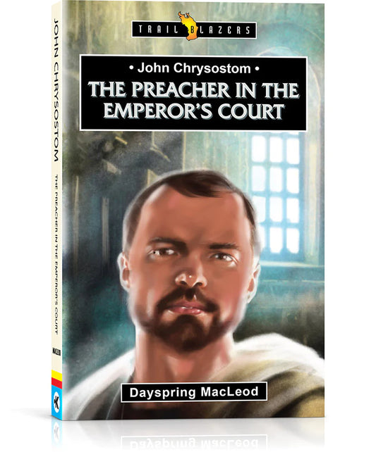 John Chrysostom: The Preacher in the Emperor's Court (B226)