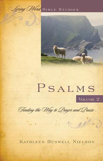 Psalms, Volume 2: Finding the Way to Prayer and Praise (Living Word Bible Studies) (N999pn)