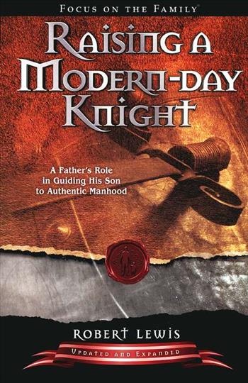 Raising a Modern Day Knight - A Father's Role in Guiding His Son to Authentic Manhood (A177)
