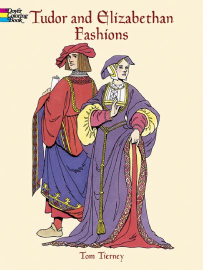 Tudor and Elizabethan Fashions Coloring Book (CB162)